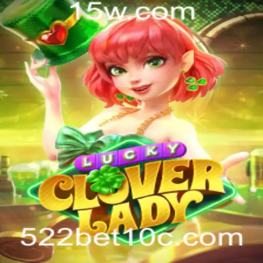 Descubra o Fascinante Mundo de LuckyCloverLady e a Energia Mágica de 522bet1